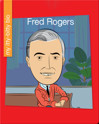 My Itty-Bitty Bio: Fred Rogers