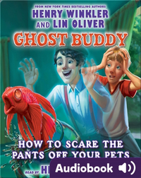 Ghost Buddy #3: How to Scare the Pants Off Your Pet