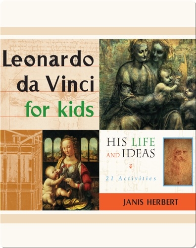 Leonardo da Vinci for Kids: His Life and Ideas, 21 Activities