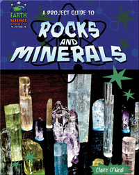 A Project Guide to Rocks and Minerals