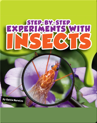 Step-by-Step Experiments With Insects
