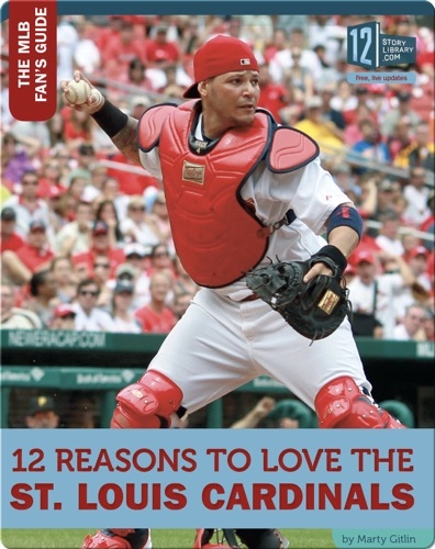 12 Reasons To Love The St. Louis Cardinals