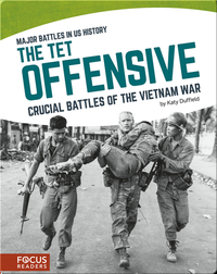 The Tet Offensive: Crucial Battles of the Vietnam War
