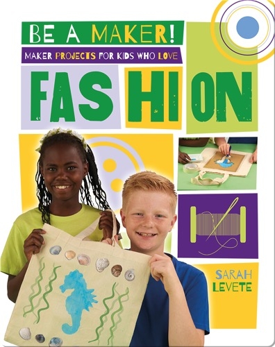 Maker Projects for Kids Who Love Fashion