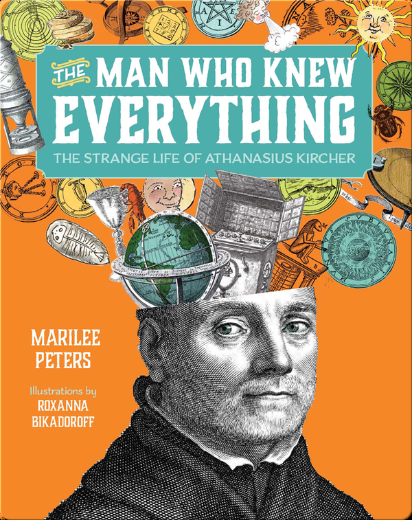 The Man Who Knew Everything: The Strange Life of Athanasius Kircher