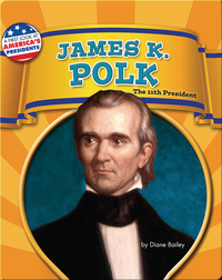 James K. Polk: The 11th President