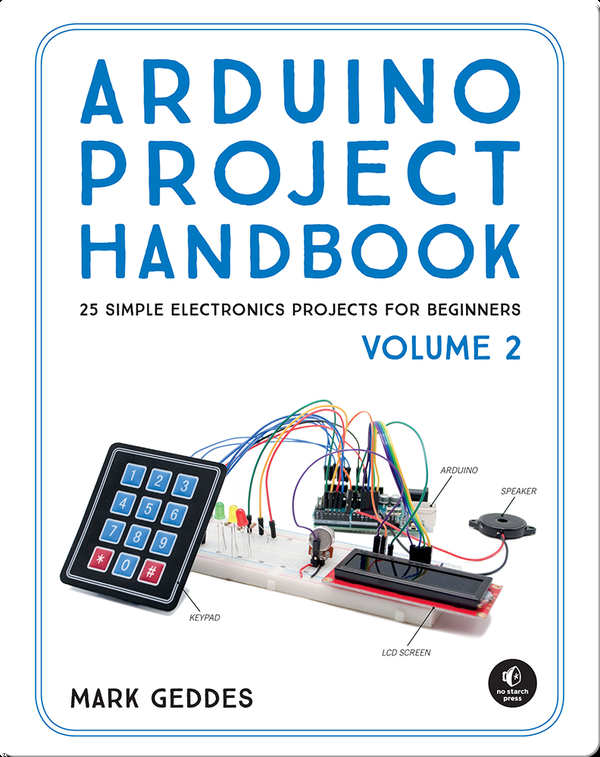 Arduino Project Handbook, Volume 2: 25 Simple Electronics Projects for Beginners