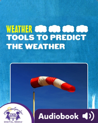 Weather: Tools To Predict The Weather