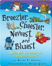 Breezier, Cheesier, Newest, and Bluest: What Are Comparatives and Superlatives?