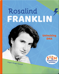 Rosalind Franklin: Unlocking DNA