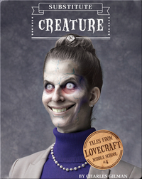 Tales From Lovecraft Middle School Book 4: Substitute Creature