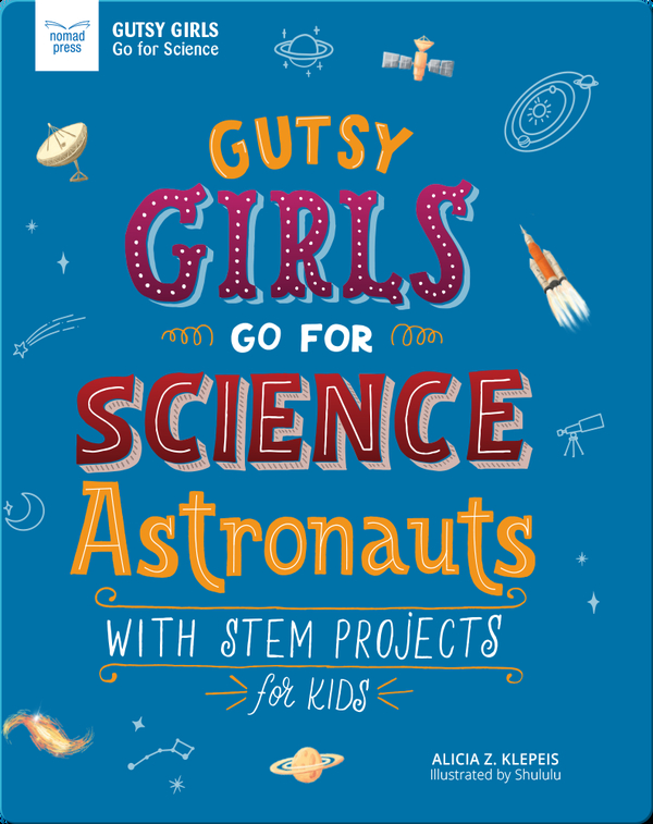 Gutsy Girls Go For Science: Astronauts
