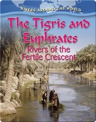 The Tigris and Euphrates: Rivers of the Fertile Crescent