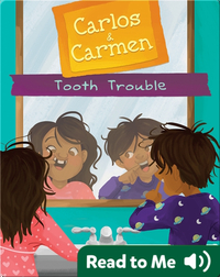 Carlos & Carmen: Tooth Trouble