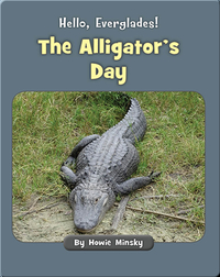 Hello, Everglades!: The Alligator's Day