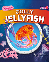 At the Aquarium: Jolly Jellyfish