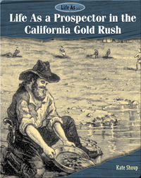 Life As a Prospector in the California Gold Rush