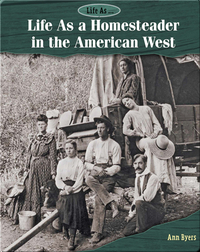 Life As a Homesteader in the American West