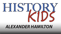 History Kids: Alexander Hamilton
