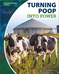 Unconventional Science: Turning Poop Into Power
