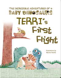 The Incredible Adventures of 4 Baby Dinosaurs: Terri's First Flight