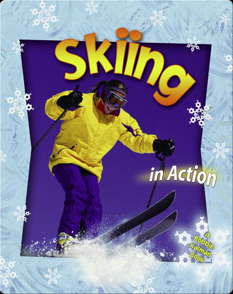 Skiing in Action Children's Book by John Crossingham Discover