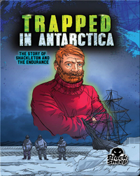 Trapped in Antarctica: Shackleton and the Endurance