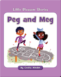 Little Blossom Stories: Peg and Meg