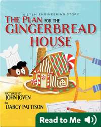 The Plan for the Gingerbread House: A STEM Engineering Story