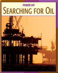 Power Up!: Searching For Oil
