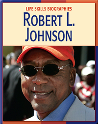 Life Skill Biographies: Robert L. Johnson