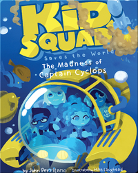 Kid Squad Saves the World: The Madness of Captain Cyclops