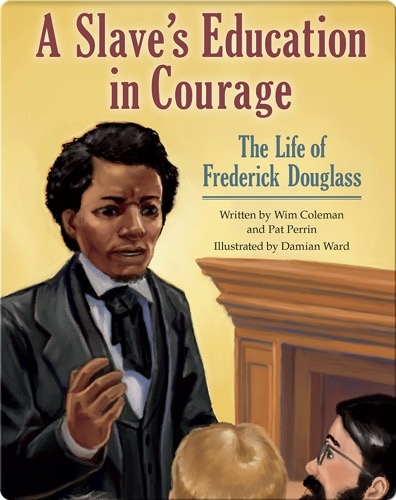 A Slave's Education in Courage: The Life of Frederick Douglass