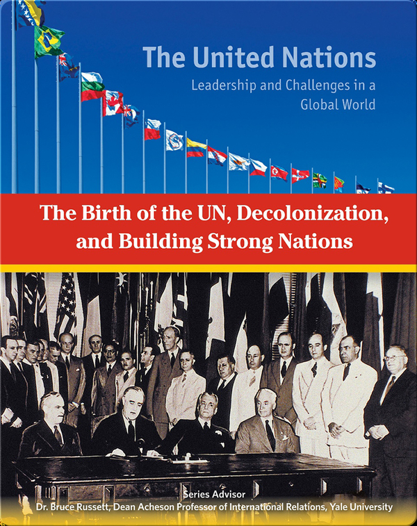 The Birth of the UN, Decolonization and Building Strong Nations