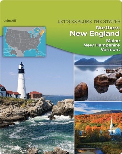 Northern New England: Maine, New Hampshire, Vermont