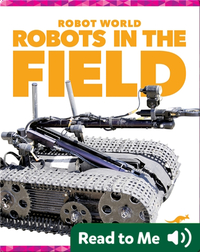 Robot World: Robots in the Field