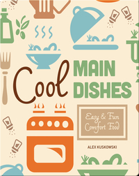 Cool Main Dishes: Easy & Fun Comfort Fun