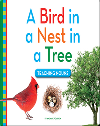 A Bird in a Nest in a Tree: Teaching Nouns