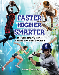 Faster Higher Smarter: Bright Ideas That Transformed Sports