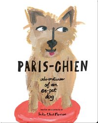 Paris-Chien: Adventures of an Expat Dog