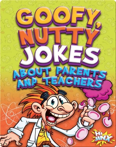 Goofy, Nutty Jokes about Parents and Teachers