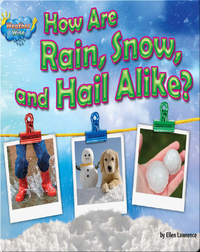 How Are Rain, Snow, and Hail Alike?