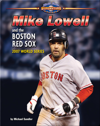 Mike Lowell and the Boston Red Sox: 2007 World Series