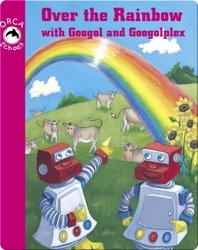 Over The Rainbow With Googol & Googolplex