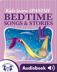 Kids Learn Spanish Bedtime Songs and Stories