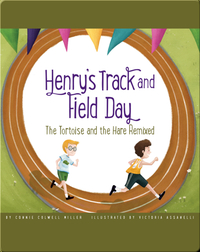 Henry’s Track and Field Day: The Tortoise and the Hare Remixed