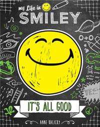 My Life in Smiley Book 1:  It's All Good