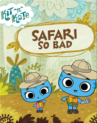 Kit ^n^ Kate: Safari So Bad