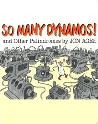 So Many Dynamos! and Other Palindromes