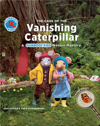 The Case of the Vanishing Caterpillar: A Gumboot Kids Nature Mystery